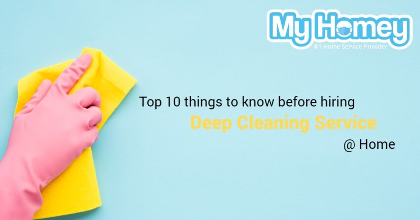 Top 10 Things to Know Before Hiring Deep Cleaning Service at Home