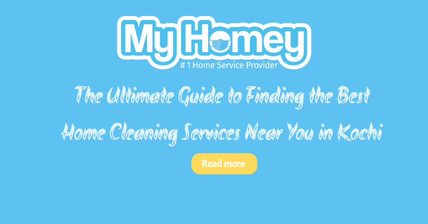 My Homey - The Ultimate Guide to Finding the Best Home Cleaning Services Near You in Kochi
