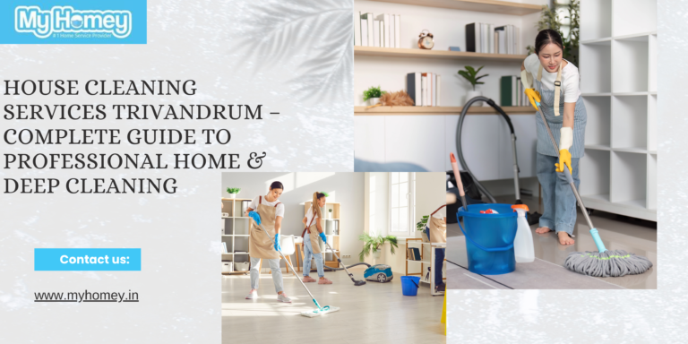 House Cleaning Services Trivandrum – Complete Guide to Professional Home & Deep Cleaning