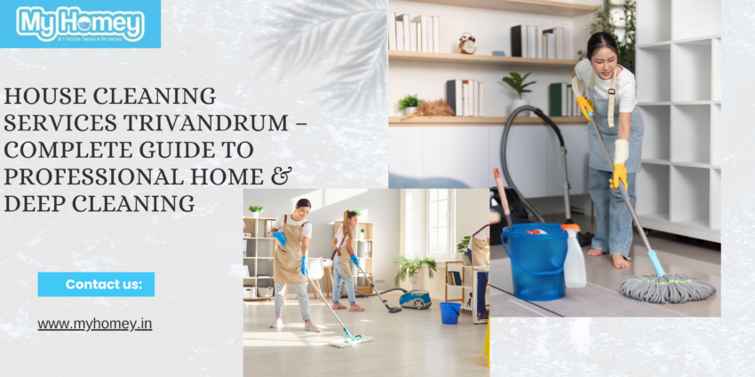 House Cleaning Services Trivandrum – Complete Guide to Professional Home & Deep Cleaning