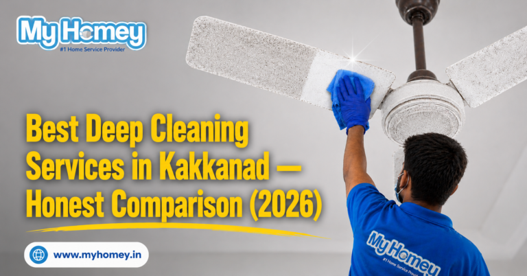 Best deep cleaning services in Kakkanad 2026 — honest comparison of My Homey, Urban Company, Tools and Bubbles, Joboy and DeepCare for Kakkanad residents