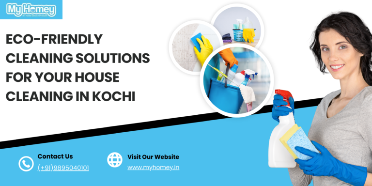 Eco-Friendly Cleaning Solutions for Your House Cleaning in Kochi