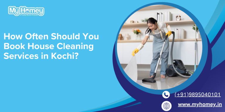 How Often Should You Book House Cleaning Services in Kochi