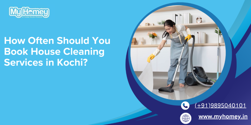 How Often Should You Book House Cleaning Services in Kochi