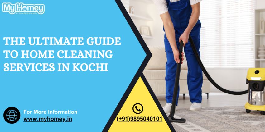 The Ultimate Guide to Home Cleaning Services in Kochi.